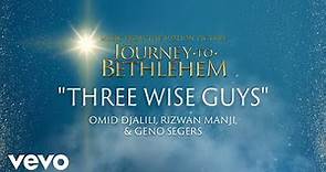 Journey To Bethlehem - Three Wise Guys (Omid Djalili, Rizwan Manji, Geno Segers) (Audio)