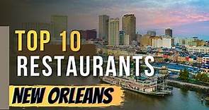 The Top 10 Restaurants in New Orleans, Louisiana