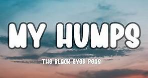 The Black Eyed Peas - My Humps (Lyrics)