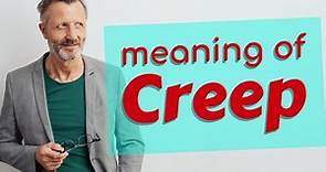 Creep | Meaning of creep