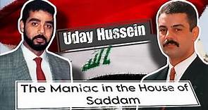 Uday Saddam Hussein : The Maniac in the House of Saddam