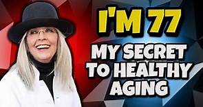Diane Keaton Finally Reveals Her Secrets to Longevity!