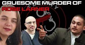 The Gruesome Murder of Rose Larner