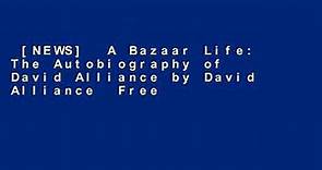[NEWS] A Bazaar Life: The Autobiography of David Alliance by David Alliance