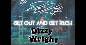 ED RODRIGUEZ GET OUT AND GET RICH FT. DIZZY WRIGHT