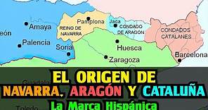 El origen de NAVARRA, ARAGÓN y CATALUÑA - La Marca Hispánica - Historia España Medieval