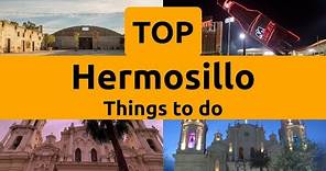 Top things to do in Hermosillo, Sonora | Northern Mexico - English