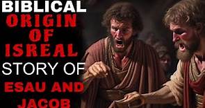 THE STORY OF ESAU AND JACOB THE ORIGIN OF ISREAL IN THE BIBLE, ABRAHAM (BIBLICAL STORY EXPLAINED)