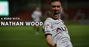 Nathan Wood | A Word With...