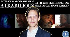 Atrabilious Interview with Director William Atticus Parker | Film Fanatics