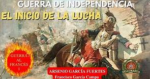EL INICIO DE LA LUCHA, comienza la Guerra de Independencia-GUERRA AL FRANCÉS I- Arsenio García