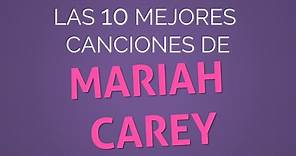 Las 10 mejores canciones de MARIAH CAREY