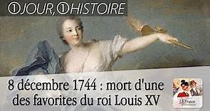 8 décembre 1744 : mort de Marie-Anne de Nesle, favorite de Louis XV