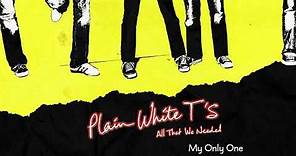 Plain White T's - My Only One (Official Audio)