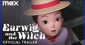Earwig and the Witch | Official Trailer | Max