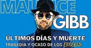 EL TRAGICO FINAL DE MAURICE GIBB | EL FINAL DE LOS BEE GEES