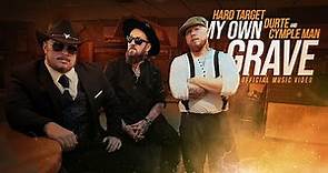 Hard Target x Durte x Cymple Man - My Own Grave (Official Music Video)
