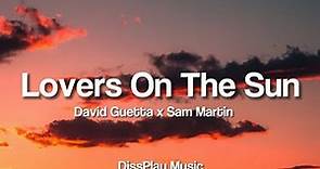David Guetta ft Sam Martin - Lovers On The Sun (lyrics)