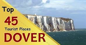 "DOVER" Top 45 Tourist Places | Dover Tourism | ENGLAND