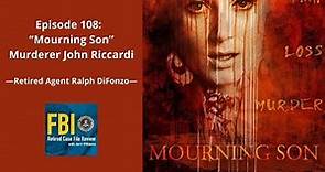 Episode 108: Ralph DiFonzo - "Mourning Son" Murderer, John Riccardi