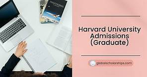 How to Apply to Harvard University Graduate Admissions
