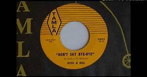 Motown: Ron & Bill "Don't Say Bye Bye" Tamla 54025 Jun 1959