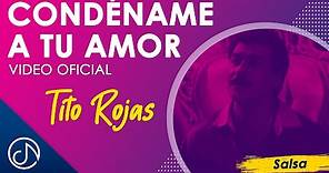 CONDÉNAME A Tu Amor 💘 - Tito Rojas [Video Oficial]