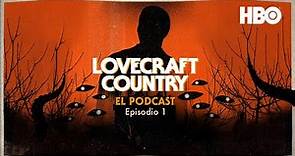 Lovecraft Country: El Podcast | Episodio 1 | "Sundown" | MEX