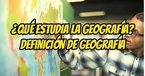 ¿ Qué estudia la GEOGRAFÍA ? 🗺️ DEFINICIÓN DE GEOGRAFÍA (Explicación rápida)