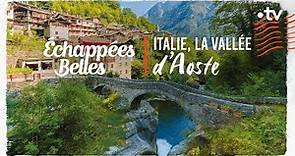 Italie, la vallée d'Aoste - Échappées belles