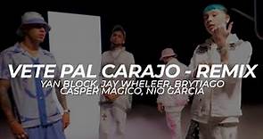 Vete Pal Carajo - Remix (Yan Block x Jay Wheleer x Brytiago x Nio Gracia x Casper) - LETRA