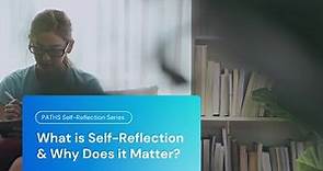 What is Self-Reflection & Why Does it Matter? | PATHS