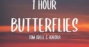 Tom Odell & AURORA - Butterflies(1 HOUR/Lyrics)