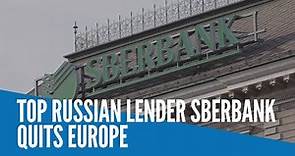 Top Russian lender Sberbank quits Europe