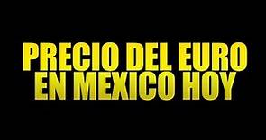 Precio del Euro hoy en México Lunes 11 de Marzo del 2019 (ACTUALIZADO EN LA DESCRIPCIÓN)