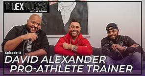 David Alexander, Pro-Athlete Trainer & Founder of DBC Fitness | The Jex Podcast | (Episode 13)