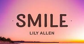 Lily Allen - Smile (Lyrics) | When you first left me I was wanting more
