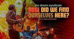 Trailer du film The Dream Syndicate: How Did We Find Ourselves Here?, The Dream Syndicate: How Did We Find Ourselves Here? Bande-annonce VO - CinéSérie
