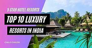 Best Resorts In India | Top 10 Luxury Resorts In India 2021