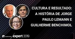 EXPERT XP 2019 - Cultura e resultado: a história de Jorge Paulo Lemann e Guilherme Benchimol