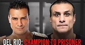 The Self Destruction Of Alberto Del Rio: WWE Champion To Prisoner