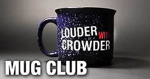 CROWDER GOES DAILY! Introducing The Louder With Crowder Mug Club