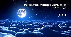 20 Greatest Symphonic Metal Songs NON STOP ★ VOL. 2