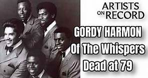 The Whispers GORDY HARMON Dead at 79