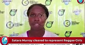 Satara Murray cleared to represent Reggae Girlz