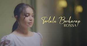 Rossa - Terlalu Berharap (Official Music Video)