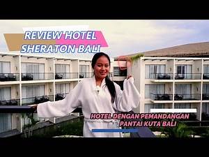 Hotel Sheraton Bali Kuta Resort - Bali hotels review