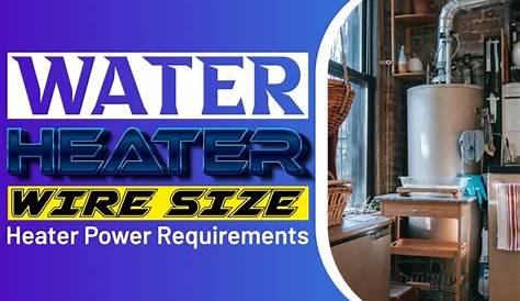 Water Heater Wire Size; Heater Power Requirements