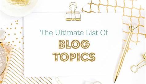 Ultimate List of Blog Topics - Holly Homer