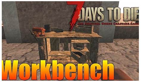 7 Days to Die - Workbench Tutorial - How to Make and Use the Workbench